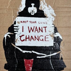 I Want Change - Banksy